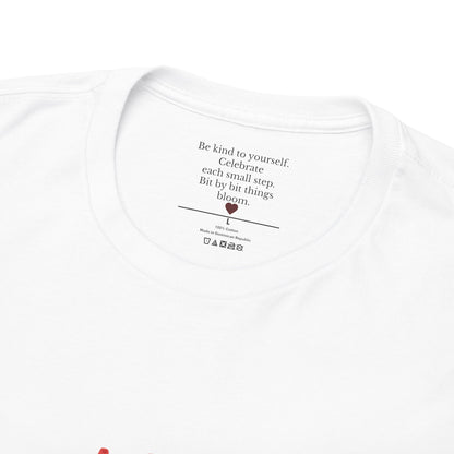 Bit by Bit Tee | Red Rose Uplifting Self-Care Hidden Message T-Shirt
